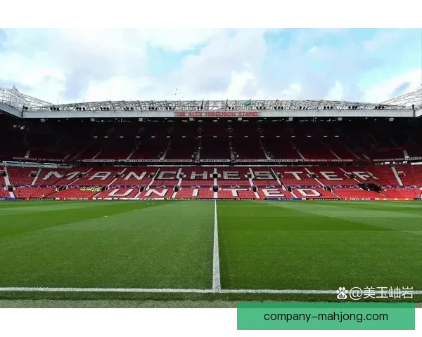 曼联宣布老特拉福德球场周边社区改造方案正式动工推动区域发展